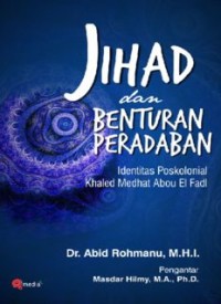 JIHAD DAN BENTURAN PERADABAN: Identitas Poskolonial Khaled Medhat Abou El Fadl (E.H,E.A,E.P,E.M,E.T,E.B,E.G,E.U,E.K,E.I,E.E,E.S)