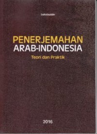 PENERJEMAHAN ARAB-INDONESIA:Teori dan Praktik (E.H,E.A,E.P,E.M,E.T,E.B,E.G,E.U,E.K,E.I,E.E,E.S)