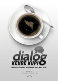 DIALOG KEUDE KUPI: PERSPEKTIF SOSIAL DEMOKRASI RASA KUPI ACEH (E.H,E.A)