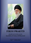 FIKIH PRAKTIS(KUMPULAN FATWA-FATWA AYATULLAH ALI KHAMENEI) (E.H,E.A,E.P,E.M,E.T,E.B,E.G,E.U,E.K,E.I,E.E,E.S)