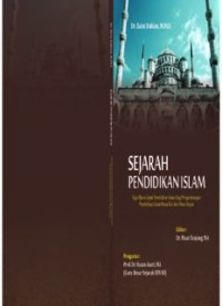 SEJARAH PENDIDIKAN ISLAM:
Signifikansi Jejak Pendidikan Islam Bagi Pengembangan Pendidikan Islam Masa Kini dan Masa Depan