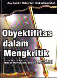 Obyektivitas dalam Mengkritik Studi Ilmiah terhadap Metode Muwazanah dalam Jarh dan Ta'dil (E.H,E.A,E.P,E.M,E.T,E.B,E.G,E.U,E.K,E.I,E.E,E.S)