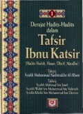 DERAJAT HADITS-HADITS DALAM TAFSIR IBNU KATSIR (E.H,E.A,E.P,E.M,E.T,E.B,E.G,E.U,E.K,E.I,E.E,E.S)