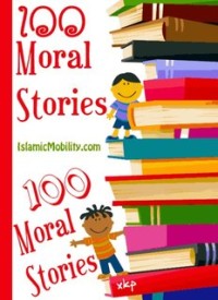 100 MORAL STORIES (E.H,E.A,E.P,E.M,E.T,E.B,E.G,E.U,E.K,E.I,E.E,E.S)