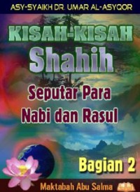 Kisah-Kisah Shahih Para Nabi dan Rasul 2 (E.H,E.A,E.P,E.M,E.T,E.B,E.G,E.U,E.K,E.I,E.E,E.S)