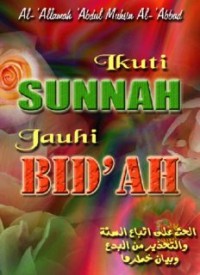 Ikuti Sunnah dan Jauhi Bid’ah (E.H,E.A,E.P,E.M,E.T,E.B,E.G,E.U,E.K,E.I,E.E,E.S)