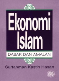 Ekonomi Islam: dasar dan amalan (E.A,E.E,E.S)