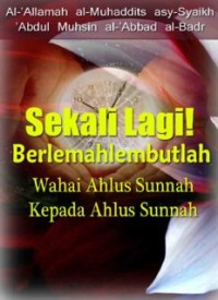 Sekali lagi, Berlemah lembutlah wahai ahlus sunnah kepada ahlus sunnah (E.H,E.A,E.P,E.M,E.T,E.B,E.G,E.U,E.K,E.I,E.E,E.S)