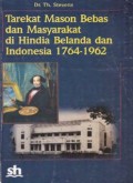 TAREKAT MASON BEBAS DAN MASYARAKAT DI HINDIA BELANDA DAN INDONESIA 1764 — 1962