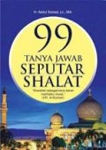99 Tanya Jawab Seputar Shalat (1.S, 2.S,1.T,2.T, 3.T, 4.T, 5.T, 6.T, 1.U,2.U, 1.E, 2.E)