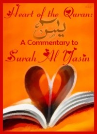 Heart of Quran: A Commentary to Surah Yasin (E.H,E.A,E.P,E.M,E.T,E.B,E.G,E.U,E.K,E.I,E.E,E.S)