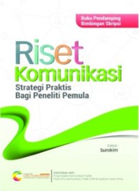 RISET KOMUNIKASI: Strategi Praktis Bagi Peneliti Pemula (E.K)