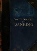 DICTIONARY OF BANKING (E.H,E.A,E.P,E.M,E.T,E.B,E.G,E.U,E.K,E.I,E.E,E.S)