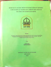 Hubungan Antara Motivasi Kerja Dengan Kinerja Guru di MTs Al-Kahfiyah Cabbeng Kecamatan Dua Boccoe Kabupaten Bone