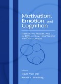 Motivation, Emotion, and Cognition : Integrative Perspectives on Intellectual Development and Functioning (E.H,E.A,E.P,E.M,E.T,E.B,E.G,E.U,E.K,E.I,E.E,E.S)