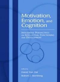 Motivation, Emotion, and Cognition : Integrative Perspectives on Intellectual Development and Functioning (E.H,E.A,E.P,E.M,E.T,E.B,E.G,E.U,E.K,E.I,E.E,E.S)