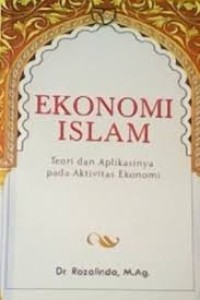 Ekonomi islam : Teori dan aplikasinya pada aktivitas ekonomi