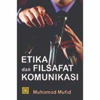 Etika dan filsafat komunikasi (1.T, 2.T, 3.T, 4., 5.T, 6.T, 1.S, 2.S, 3.S, 1.U, 2.U,3.U, 1.E, 2.E, 3.E)
