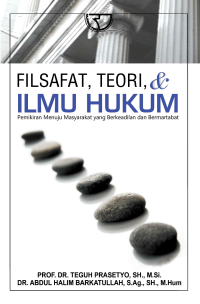 Filsafat, teori, & ilmu hukum : Pemikiran bagi masyarakat yang berkeadilan dan bermartabat