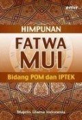 Himpunan fatwa MUI bidang POM dan IPTEK