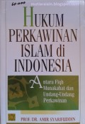 Hukum perkawinan islam di Indonesia : Antara fiqh munakahat dan Undang-Undang perkawinan