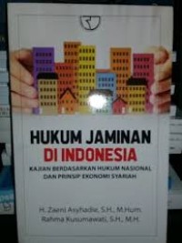 Hukum jaminan di Indonesia : Kajian berdasarkan hukum nasional dan prinsip ekonomi syariah