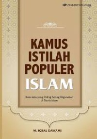 Kamus istilah populer islam : kata-kata yang paling sering digunakan di dunia islam