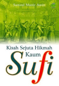 Kisah Sejuta Hikmah Kaum Sufi