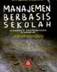 Manajemen berbasis sekolah di daerah 3T dan perbatasan di Indonesia : kajian teoretis dalam manajemen pendidikan
