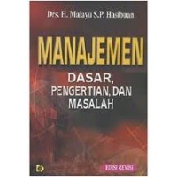 Manajemen  : dasar, pengertian, dan masalah (1.S,2.S,3.S, 1.T,2.T,3.T,4.T,5.T,6.T,1.U,2.U,3.U,1.E,2.E,3.U,1)