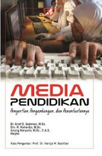 Media Pendidikan : Pengertian,Pengembangan dan Pemanfaatannya (1.T,2.T,3.T,4.T,5.T,6.T)