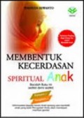 Membentuk Kecerdasan Spiritual Anak:Pedoman Penting Bagi Orang Tua Dalam Mendidik Anak