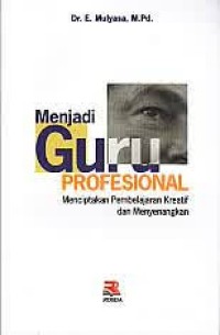 Menjadi Guru Profesional: Menciptakan Pembelajaran Kreatif Dan Menyenangkan (1.T, 2.T, 3.T, 4.T, 5.T, 6.T)
