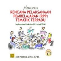Menyusun rencana pelaksanaan pembelajaran (RPP) tematik terpadu : Implementasi kurikulum 2013 untuk SD/MI (1.T, 2.T, 3.T, 4.T, 5.T, 6.T)