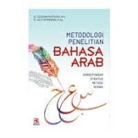 Metodologi penelitian bahasa arab : Konsep dasar strategi metode teknik