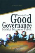 Mewujudkan Good Governance Melalui Pelayanan Publik (2.T, 2.S) (S.A2)
