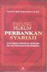 Payung Hukum Perbankan Syariah (UU di Bidang Perbankan, Fatwa DSN-MUI,Dan Peraturan Bank Indonesia) (1.E, 2.E)