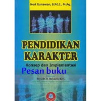 Pendidikan Karakter: Konsep Dan Implementasi (1.T, 2.T , 3.T, 4.T, 5.T, 6.T)