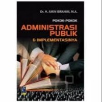 Pokok-Pokok Administrasi Publik & Implementasinya (2.T)