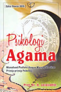Psikologi agama: Memahami prilaku keagamaan dengan mengaplikasikan prinsip-prinsip psikologi (1.U)