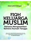 Fiqh Keluarga Muslim: Rahasia Mengawetkan Bahtera Rumah Tangga