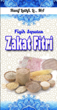 Fiqih Seputar Zakat Fitri (E.H,E.A,E.P,E.M,E.T,E.B,E.G,E.U,E.K,E.I,E.E,E.S)