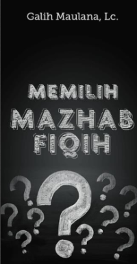 Memilih Mazhab Fiqih (E.H,E.A,E.P,E.M,E.T,E.B,E.G,E.U,E.K,E.I,E.E,E.S)