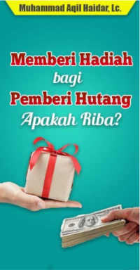 Memberi Hadiah bagi Pemberi Hutang, Apakah Riba? (E.H,E.A,E.P,E.E,E.S)