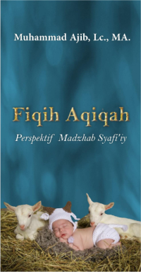 Fiqih Aqiqah Perspektif Madzhab Syafi’iy (E.H, E.A, E.P, E.M, E.T, E.B, E.G, E.U, E.K, E.I, E.E, E.S)