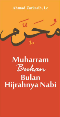 Muharram Bukan Bulan Hijrahnya Nabi 
(E.H,E.A,E.Y,E.P,E.M,E.T,E.B,E.G,E.U,E.K,E.I,E.N,E.R,E.E,E.S)