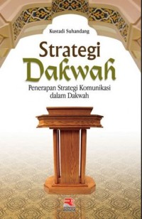 Strategi dakwah : Penerapan strategi komunikasi dalam dakwah (1.U)