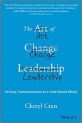 The Art Of Change Leadership: Driving Transformation In A Fast -Paced Word (1.S,2.S,1.T,2.T,1.U,1.E,2.E)