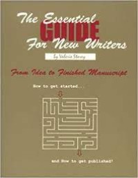 The Essential Guide For New Writers From Idea To Finished Manuscript