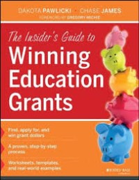 The Insider's Guide to Winning Education Grants (1.T,2.T,3.T,4.T,5.T,6.T)